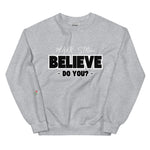 LXVI Believe? Unisex Sweatshirt