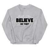 LXVI Believe? Unisex Sweatshirt